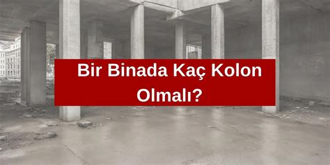 bir binada kaç kolon olmalı